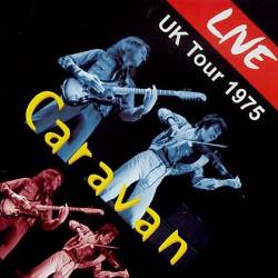 Caravan : Live UK Tour 1975